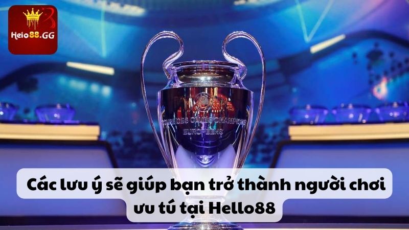 Cá Cược Thể Thao Hello88 Thưởng Cực Căng Số Lượng Có Hạn 9 Các lưu ý sẽ giúp bạn trở thành người chơi ưu tú tại Hello88