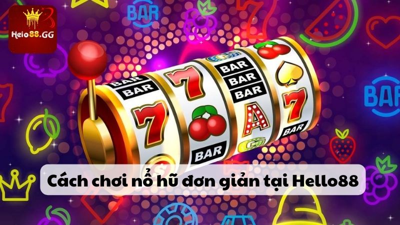 Nổ Hũ Là Gì? Tham Gia Nổ Hũ Trúng Jackpot Cực Đã Tại Hello88 6 Cách chơi nổ hũ đơn giản tại Hello88
