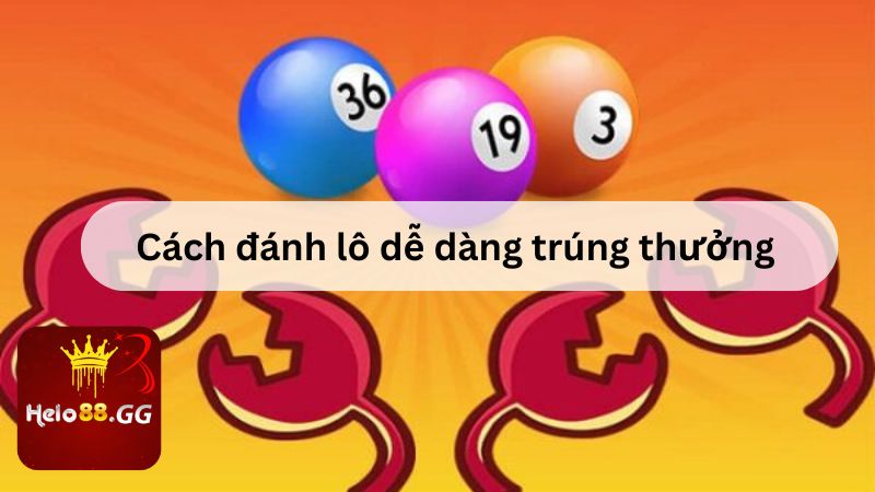 Đánh Lô Xiên: 3 Cách Đánh Dễ Ăn Dễ Trúng Tại Hello88 7 Cách đánh lô dễ dàng trúng thưởng