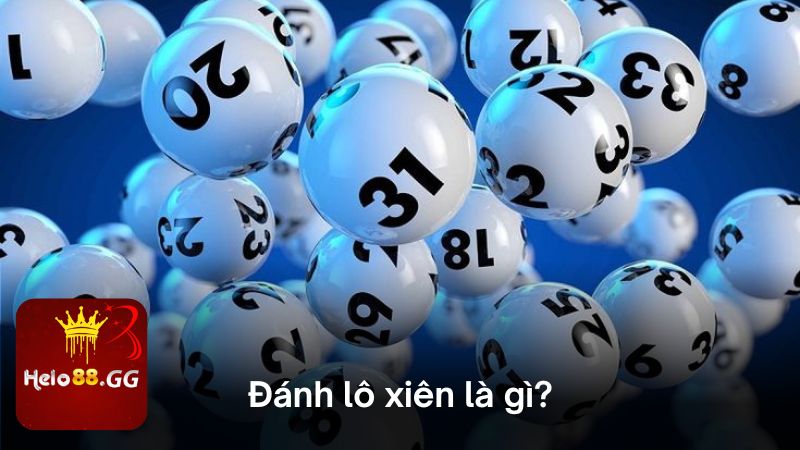 Đánh Lô Xiên: 3 Cách Đánh Dễ Ăn Dễ Trúng Tại Hello88 5 Đánh lô xiên là gì?