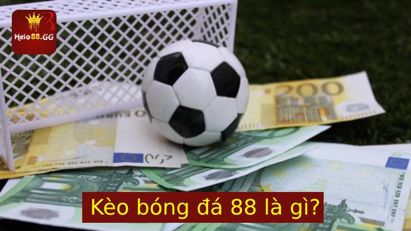 Kèo Bóng Đá 88 Là Gì? Mẹo Chơi Kèo Bóng Đá Hiệu Quả 5 Kèo bóng đá 88 là gì?