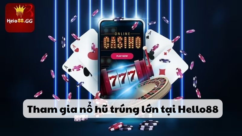 Nổ Hũ Là Gì? Tham Gia Nổ Hũ Trúng Jackpot Cực Đã Tại Hello88 5 Tham gia nổ hũ trúng lớn tại Hello88