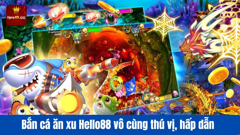 Bắn Cá Ăn Xu Hello88 - Giải Trí Đỉnh Cao Mọi Lúc Mọi Nơi 5 Bắn cá ăn xu Hello88 vô cùng thú vị, hấp dẫn