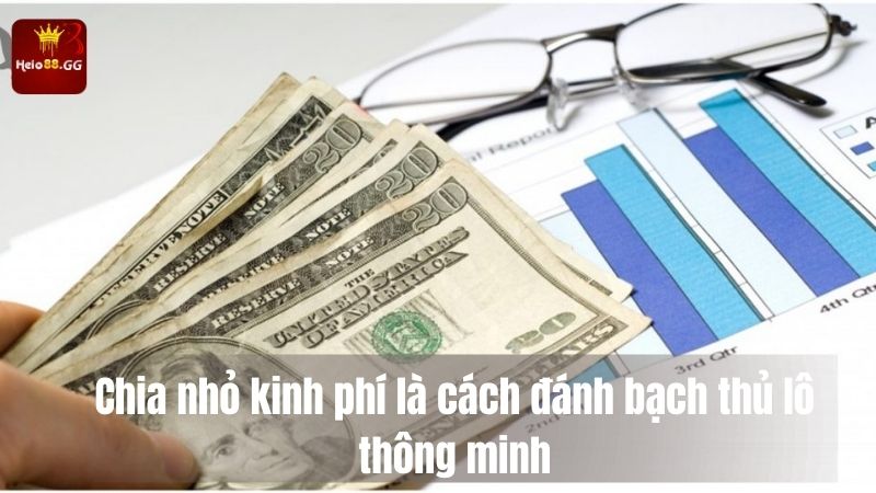 Bạch Thủ Lô - Cách Đánh Chuẩn, Siêu Dễ Thắng Tại Hello88 7 Chia nhỏ kinh phí là cách đánh bạch thủ lô thông minh