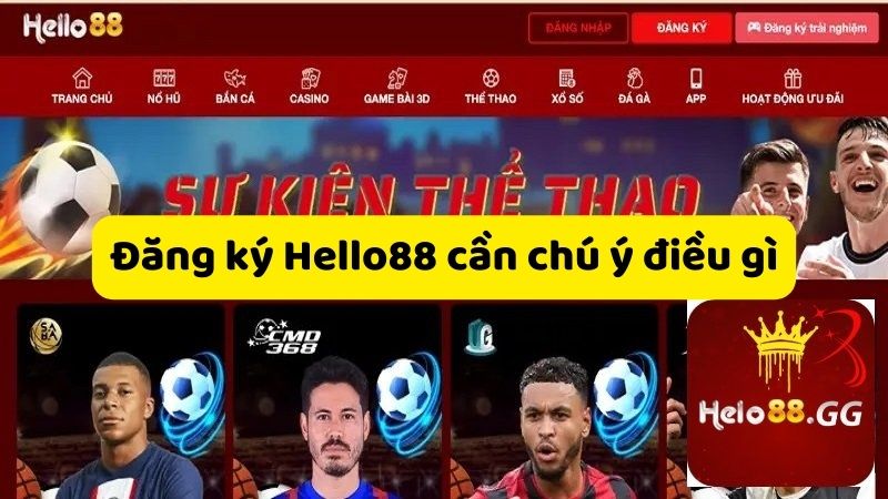 Đăng Ký Hello88: Hướng Dẫn Thao Tác Chi Tiết Cho Newbie 7 Đăng ký Hello88 cần chú ý điều gì?