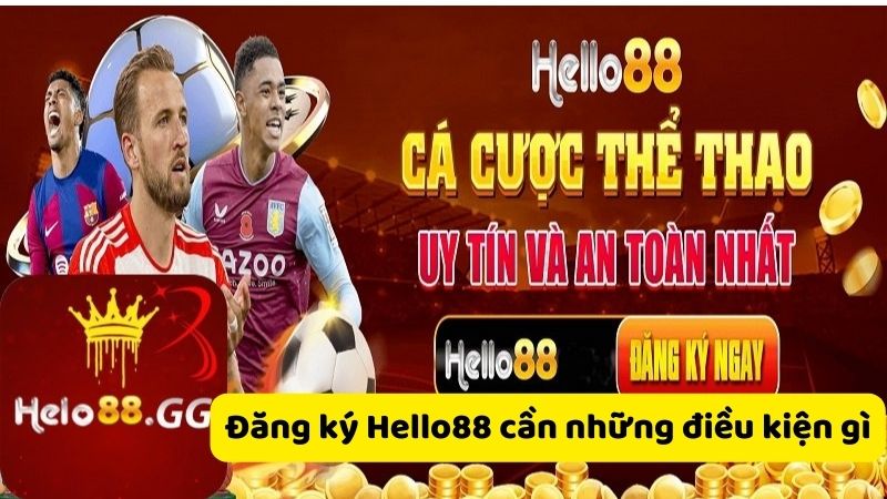 Đăng Ký Hello88: Hướng Dẫn Thao Tác Chi Tiết Cho Newbie 5 Đăng ký Hello88 cần những điều kiện gì?