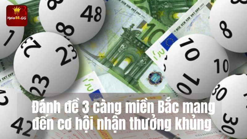 Soi Cầu Đề 3 Càng Miền Bắc - Kinh Nghiệm Kiếm Tiền Khủng 6 Đánh đề 3 càng miền Bắc mang đến cơ hội nhận thưởng khủng