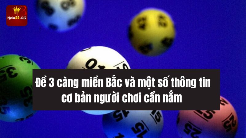 Soi Cầu Đề 3 Càng Miền Bắc - Kinh Nghiệm Kiếm Tiền Khủng 5 Đề 3 càng miền Bắc và một số thông tin cơ bản người chơi cần nắm