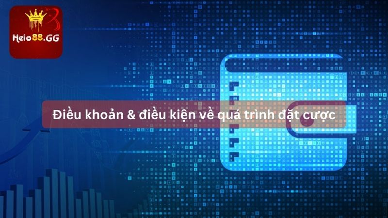 Thông Tin Điều Khoản & Điều Kiện Hello88 Người Chơi Nên Biết 6 Điều khoản & điều kiện về quá trình đặt cược
