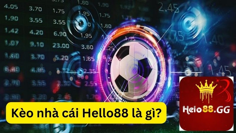 Kèo Nhà Cái Hello88 - Tỷ Lệ Kèo Chuẩn Xác Mỗi Ngày 6 Có những kèo nhà cái nào tại nhà cái Hello88