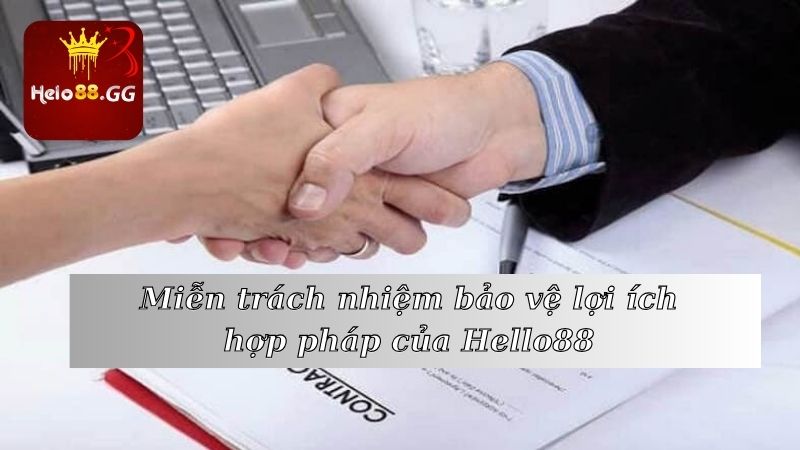 Miễn Trách Nhiệm - Cập Nhật Quy Định Mới Nhất Tại Hello88 5 Miễn trách nhiệm bảo vệ lợi ích hợp pháp của Hello88