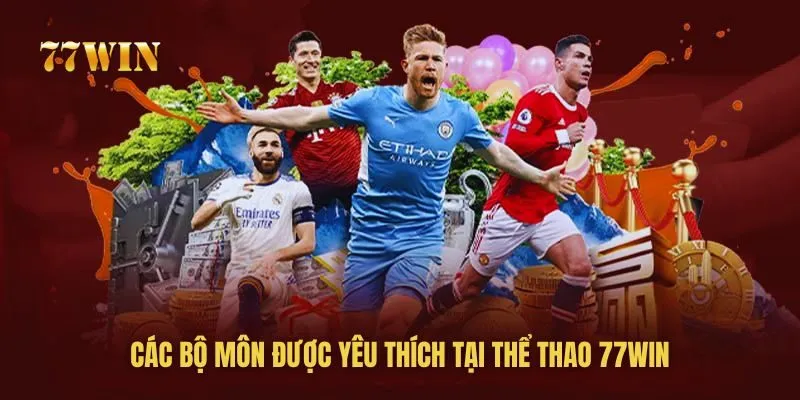 Thể Thao 77Win - Hướng Dẫn Cá Cược Thể Thao Tại Nhà Cái 77win 6 Các bộ môn cá cược thể thao 77Win hot nhất